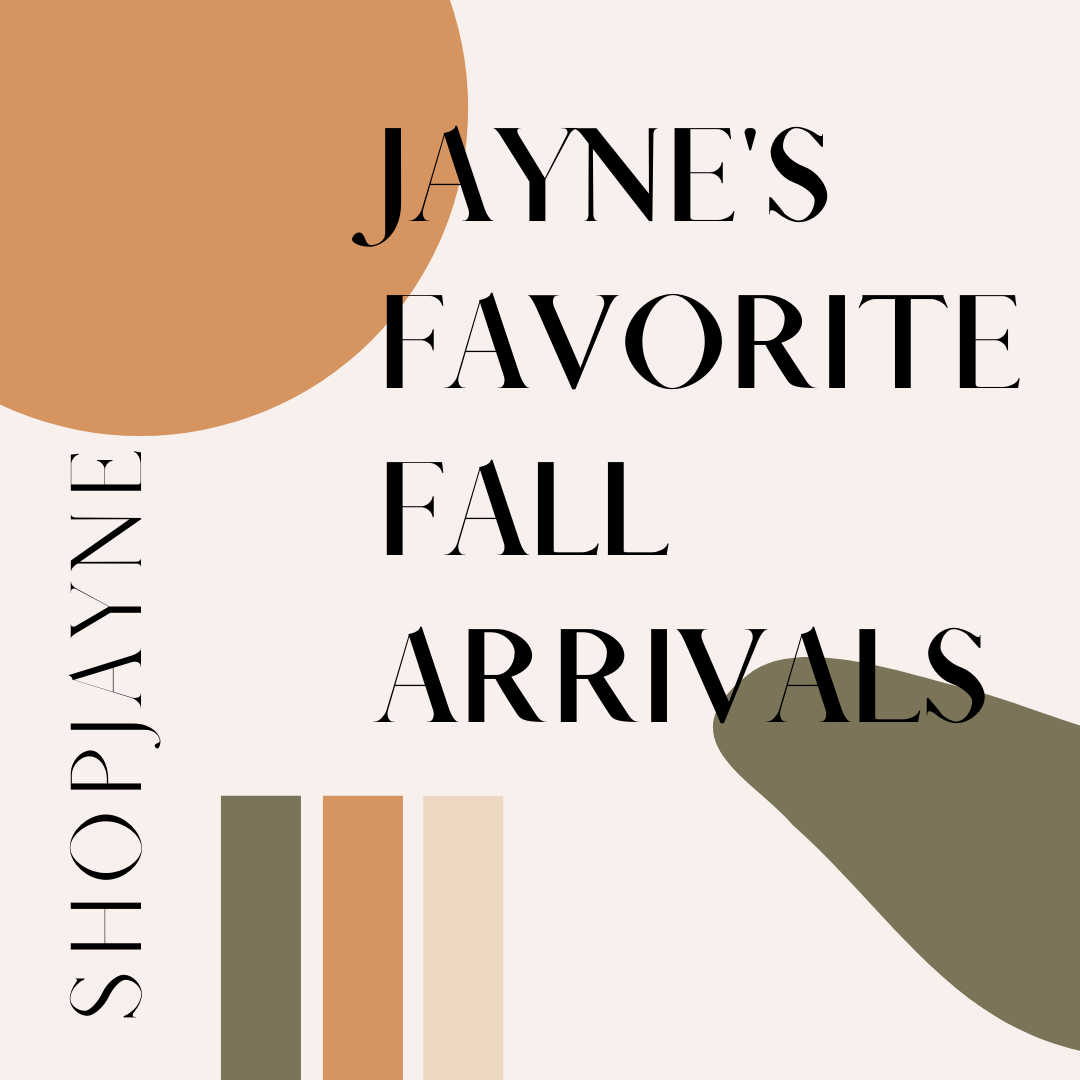 JAYNE's Favorite Fall Arrivals! 🍂